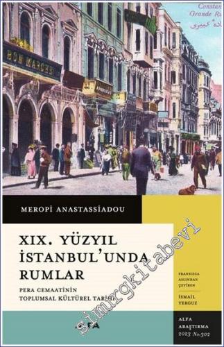 19. Yüzyıl İstanbul'unda Rumlar : Pera Cemaatinin Toplumsal Kültürel Tarihi -        2023