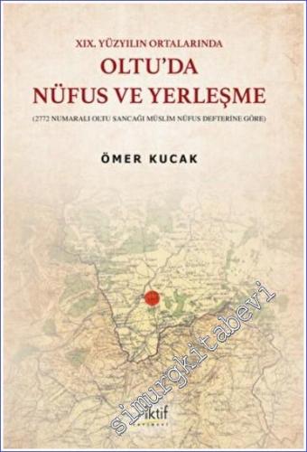 XIX. Yüzyılın Ortalarında Oltu'da Nüfus ve Yerleşme -        2022