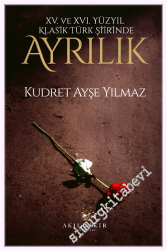 XV. XVI. Yüzyıl Klasik Türk Şiirinde Ayrılık