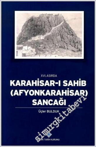 XVI. Asırda Karahisar-ı Sahib (Afyonkarahisar) Sancağı -        2013