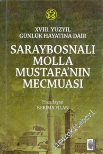 XVIII. Yüzyıl Günlük Hayatına Dair Saraybosnalı Molla Mustafa'nın Mecmuası -        2011