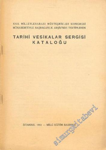 XXII. Milletlerarası Müsteşrikler Kongresi Münasebetiyle Başbakanlık Arşivinde Tertiplenen Tarihi Vesikalar Sergisi -        1951