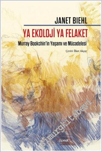 Ya Ekoloji Ya Felaket : Murray Bookchin'in Yaşamı ve Mücadelesi - 2026