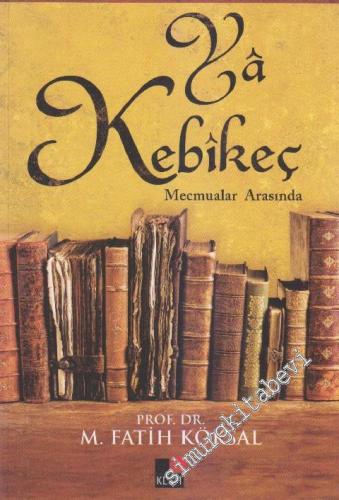Ya Kebikeç: Mecmualar Arasında -