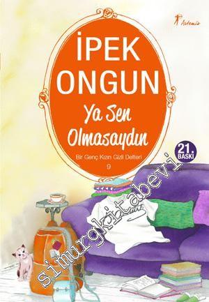 Ya Sen Olmasaydın: Bir Genç Kızın Gizli Defteri 9