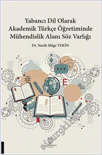Yabancı Dil Olarak Akademik Türkçe Öğretiminde Mühendislik Alanı Söz Varlığı -        2025