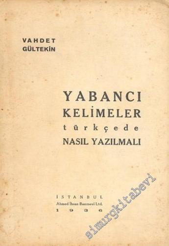 Yabancı Kelimeler Türkçede Nasıl Yazılmalı ? -        1936