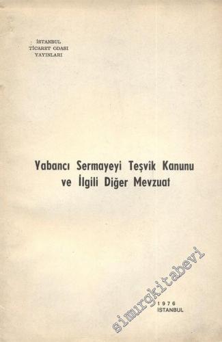 Yabancı Sermayeyi Teşvik Kanunu ve İlgili Diğer Mevzuat -        1976