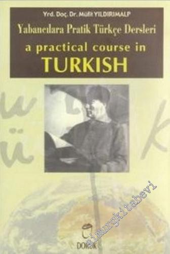 Yabancılara Pratik Türkçe Dersleri (CD'li) = A Practical Course in Tur