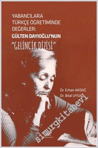 Yabancılara Türkçe Öğretiminde Değerler: Gülten Dayıoğlu'nun Gelincik Dizisi -        2025