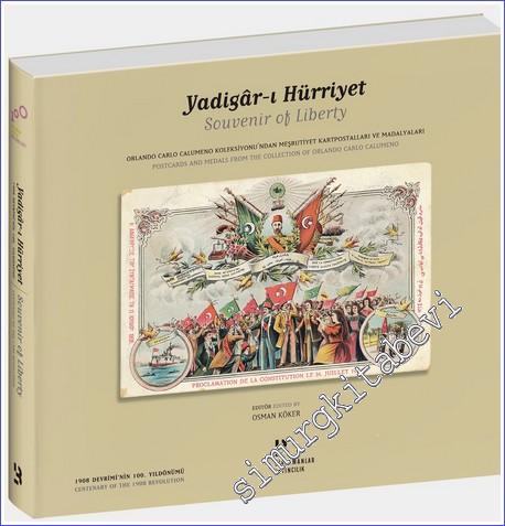 Yadigar-ı Hürriyet: Orlando Carlo Calumeno Koleksiyonu'undan Meşrutiyet Kartpostalları ve Madalyaları CİLTLİ -        2008