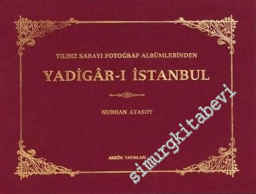 Yadigar-ı  İstanbul: Yıldız Sarayı Fotoğraf Albümlerinden -        2007