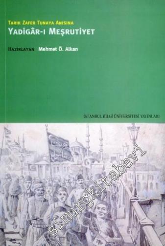 Yadigâr-ı Meşrutiyet Tarık Zafer Tunaya Anısına -