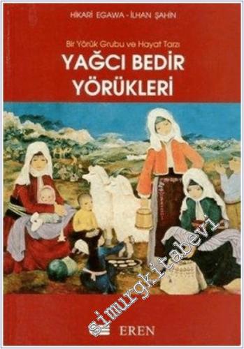 Yağcı Bedir Yörükleri: Bir Yörük Grubu ve Hayat Tarzı -        2007
