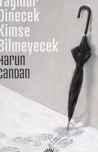 Yağmur Dinecek Kimse Bilmeyecek -