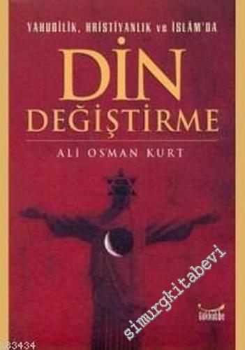 Yahudilik Hristiyanlık ve İslam'da Din Değiştirme -        2004