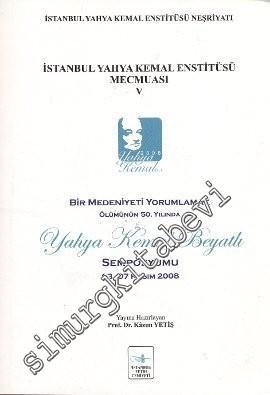 Yahya Kemal Enstitüsü Mecmuası Sayı 5: Bir Medeniyeti Yorumlamak - Ölümünün 50. Yılında Yahya Kemal Beyatlı Sempozyumu - Sayı 5       2009