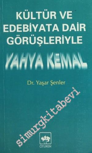 Yahya Kemal: Kültür ve Edebiyata Dair Görüşleriyle -        1997