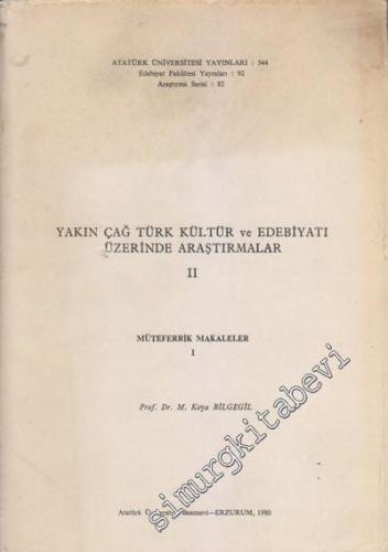 Yakın Çağ Türk Kültür ve Edebiyatı Üzerinde Araştırmalar 2: Mütefferik Makaleler 1 -
