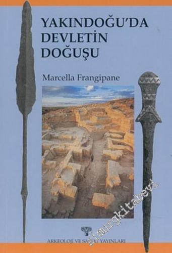 Yakın Doğu'da Devletin Doğuşu: Mezopotamya ve Çevresinde Güçlü Aile Yönetimlerinin Devlet Çarkına Dönüşmesi -        2002