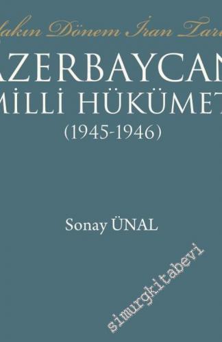 Yakın Dönem İran Tarihi: Azerbaycan Milli Hükümeti 1945 - 1946