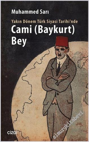Yakın Dönem Türk Siyasi Tarihi'nde Cami (Baykurt) Bey -        2015