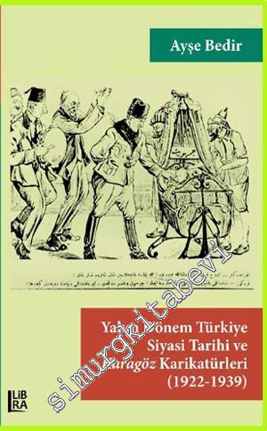 Yakın Dönem Türkiye Siyasi Tarihi ve Karagöz Karikatürleri (1922 - 1939) -