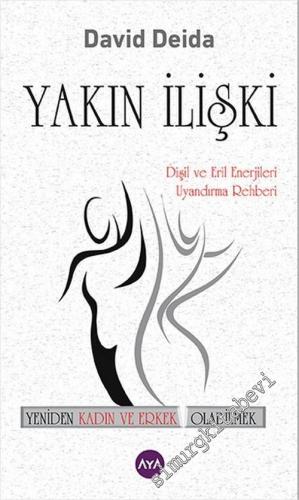 Yakın İlişki: Dişil ve Eril Enerjileri Uyandırma Rehberi - Yeniden Kadın ve Erkek Olabilmek -        2016