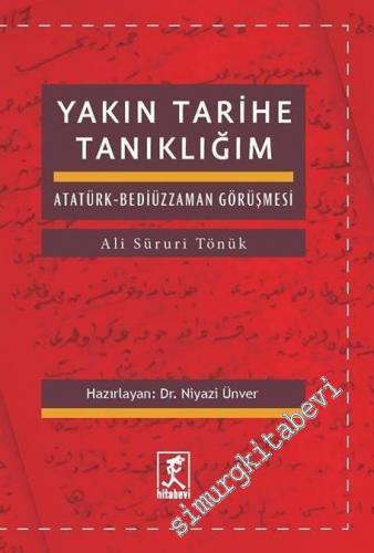 Yakın Tarihe Tanıklığım: Atatürk - Bediüzzaman Görüşmesi -
