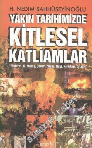Yakın Tarihimizde Kitlesel Katliamlar: Malatya, K. Maraş, Çorum, Sivas  -