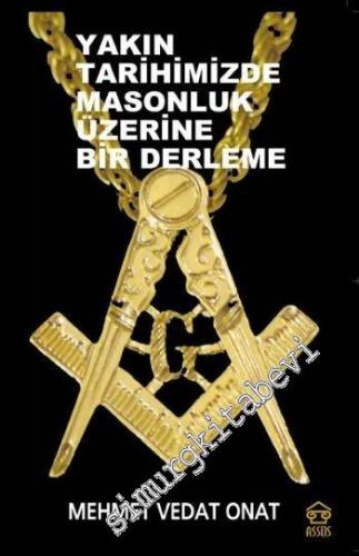 Yakın Tarihimizde Masonluk Üzerine Bir Derleme -
