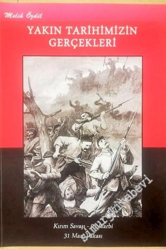 Yakın Tarihimizin Gerçekleri: Kırım Savaşı, 93 Harbi, 31 Mart Vakası -