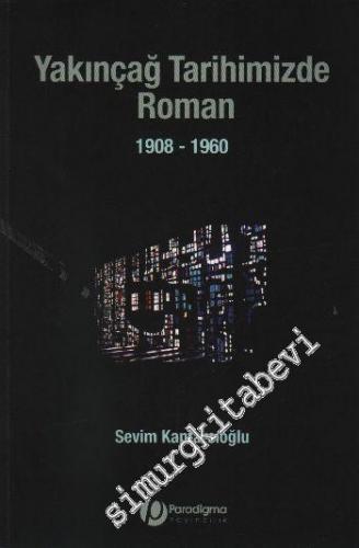 Yakınçağ Tarihimizde Roman 1908 - 1960  -