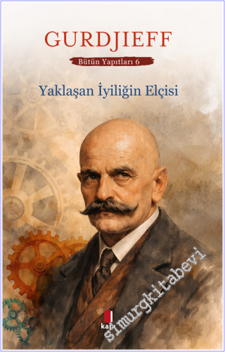 Yaklaşan İyiliğin Elçisi : Bütün Yapıtları 6 - 2026