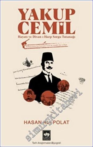 Yakup Cemil : Hayatı ve Divan-ı Harp Sorgu Tutanağı -        2022