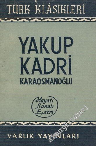Yakup Kadri Karaosmanoğlu: Hayatı, Sanatı, Eseri  -