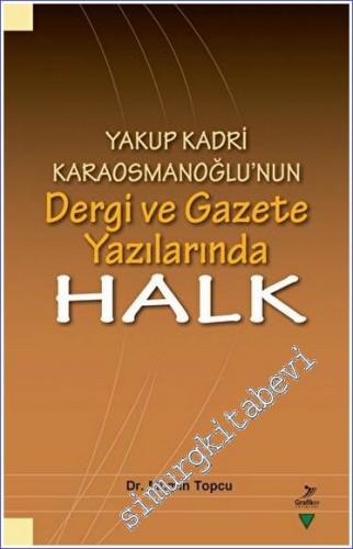 Yakup Kadri Karaosmanoğlu'nun Dergi ve Gazete Yazılarında Halk -        2022