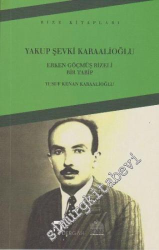 Yakup Şevki Karaalioğlu - Erken Göçmüş Rizeli Bir Tabip