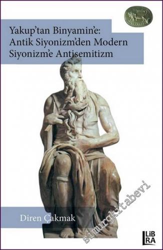 Yakup'tan Binyamin'e Antik Siyonizm'den Modern Siyonizm'e Antisemitizm -