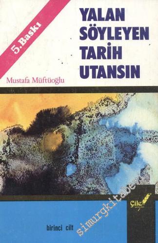 Yalan Söyleyen Tarih Utansın Cilt: 1 -