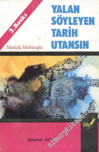 Yalan Söyleyen Tarih Utansın Cilt: 5 -