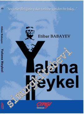 Yalana Heykel: Sovyetler Birliğinin Yakın Tarihine İçeriden Bir Bakış -