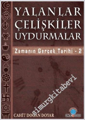 Yalanlar Çelişkiler Uydurmalar : Zamanın Gerçek Tarihi 2 -        2010