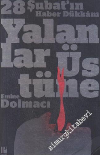 Yalanlar Üstüne : 28 Şubat'ın Haber Dükkanı  -        2014