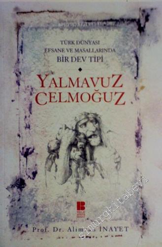 Yalmavuz Celmoğuz: Türk Dünyası Efsane ve Masallarında Bir Dev Tipi