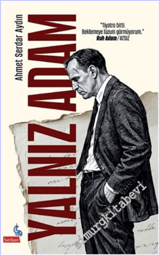 Yalnız Adam 'Tiyatro bitti. Beklemeye lüzum görmüyorum'' Ruh Adam/ATSI