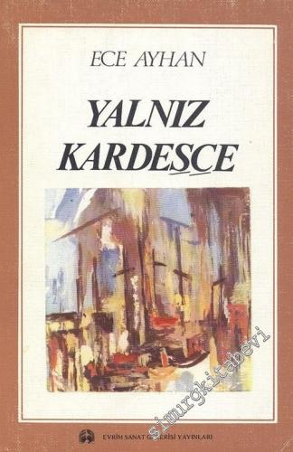 Yalnız Kardeşçe: Söyleşiler Konuşmalar Denemeler -        1984