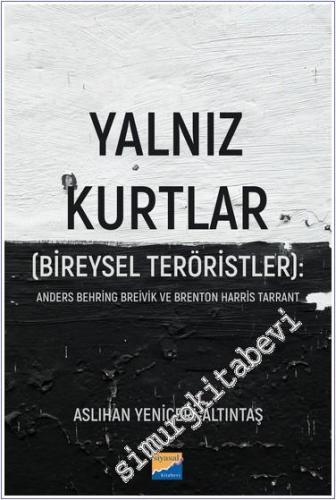 Yalnız Kurtlar (Bireysel Teröristler): Anders Behring Breivik ve Brenton Harris Tarrant -        2024