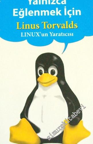 Yalnızca Eğlenmek İçin: Linux'un Yaratıcısından