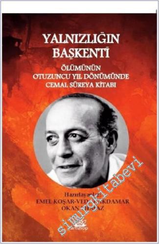 Yalnızlığın Başkenti : Ölümünün Otuzuncu Yıl Dönümünde Cemal Süreya Kitabı -        2020